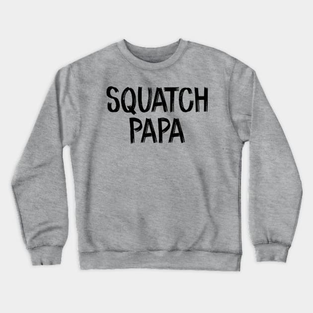 Squatch Papa Crewneck Sweatshirt by TIHONA